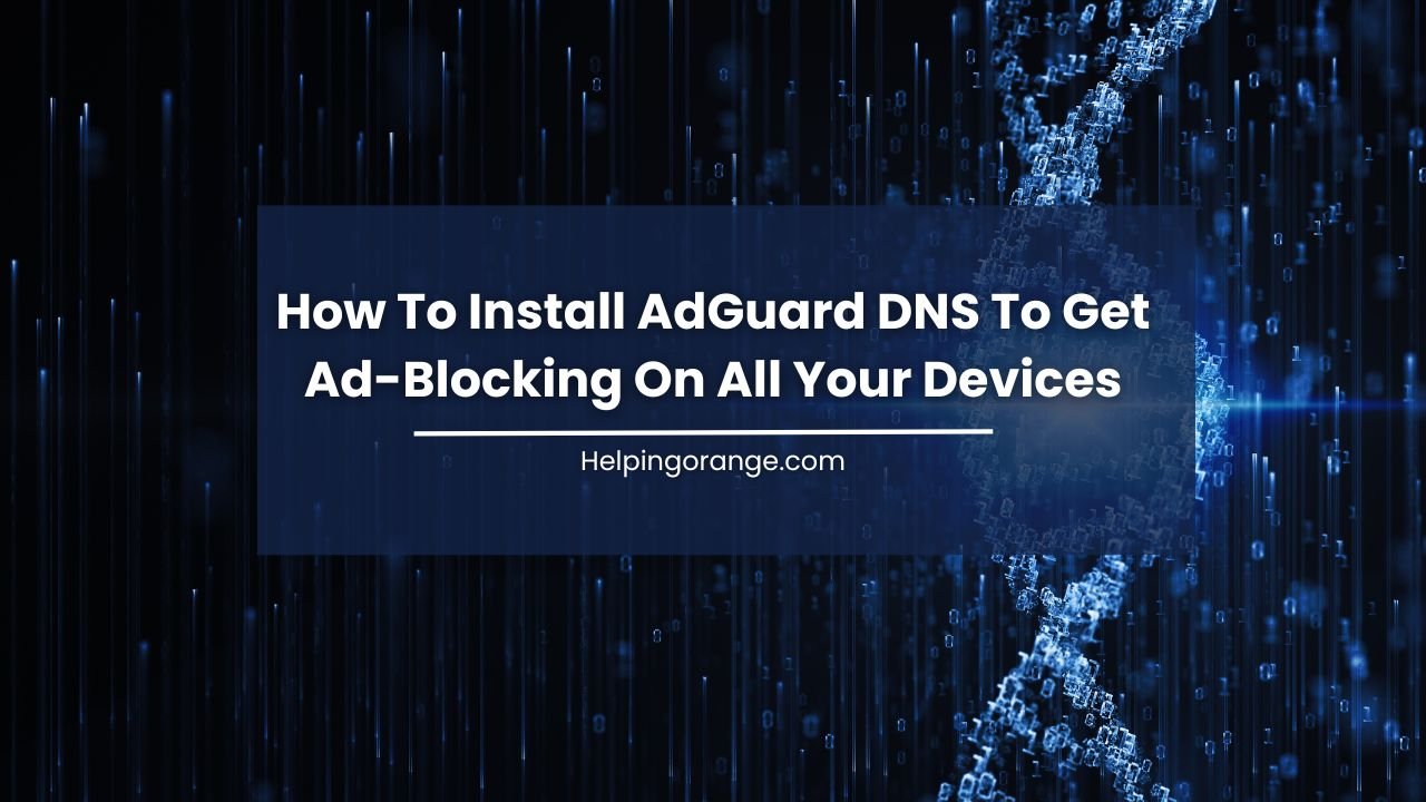 How To Install AdGuard DNS To Get Ad-Blocking On All Your Devices