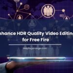 Enhance HDR Quality Video Editing for Free Fire