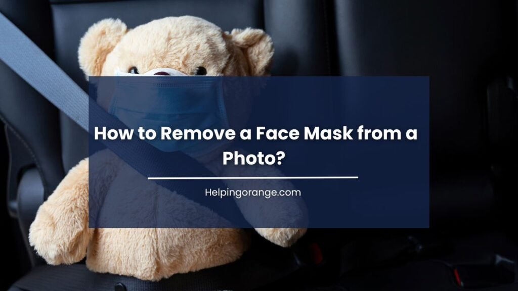 How to Remove a Face Mask from a Photo