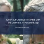 100x Your Creative Potential with the Ultimate AI-Powered App