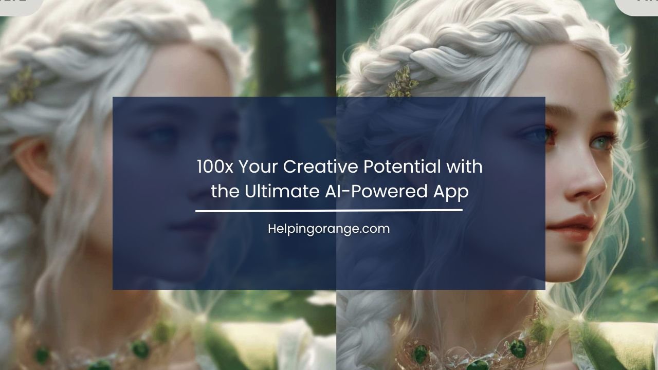 100x Your Creative Potential with the Ultimate AI-Powered App