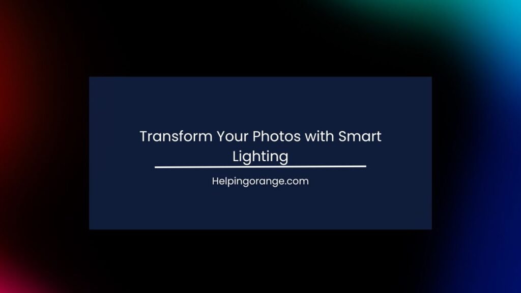 Transform Your Photos with Smart Lighting